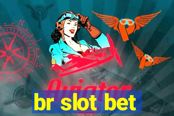 br slot bet