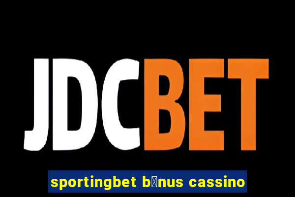 sportingbet b么nus cassino