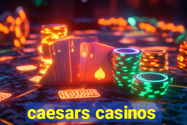 caesars casinos