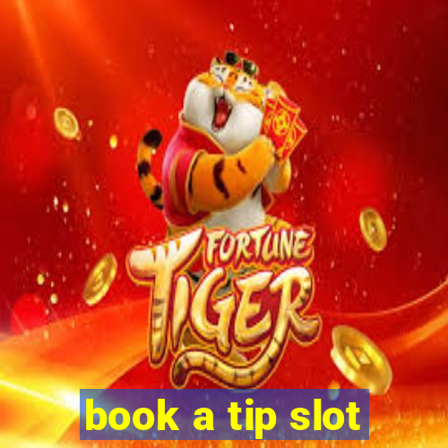 book a tip slot