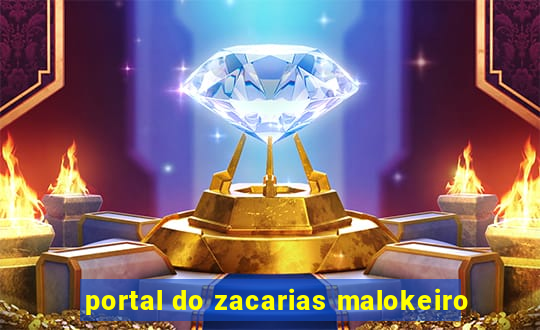 portal do zacarias malokeiro