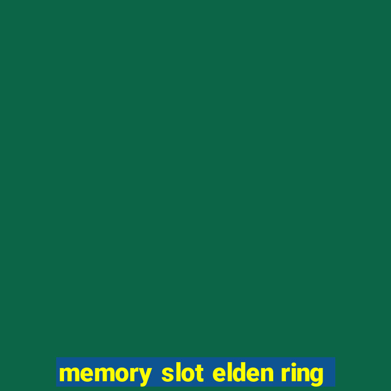 memory slot elden ring