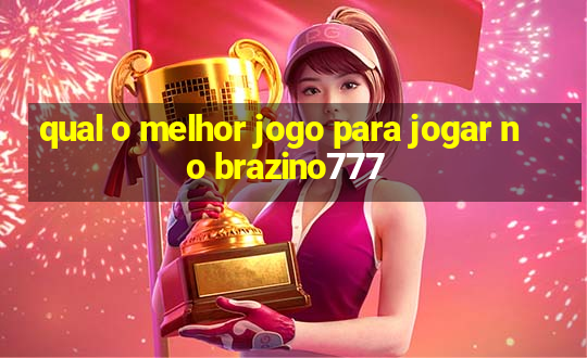 qual o melhor jogo para jogar no brazino777