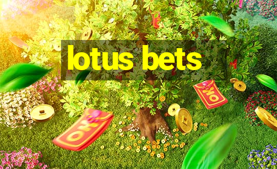 lotus bets