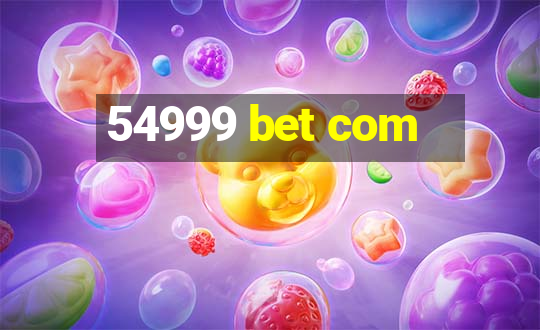 54999 bet com