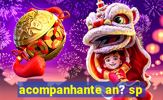 acompanhante an? sp