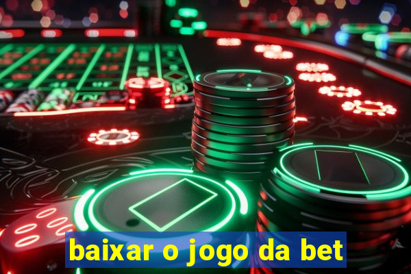 baixar o jogo da bet