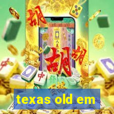 texas old em