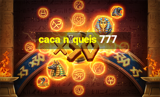 caca n铆queis 777