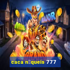 caca n铆queis 777