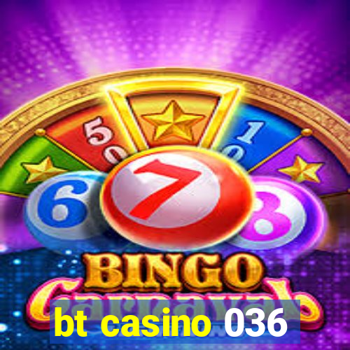 bt casino 036