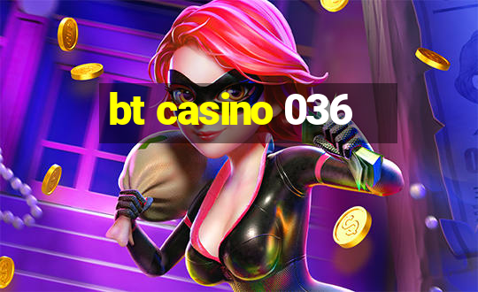 bt casino 036