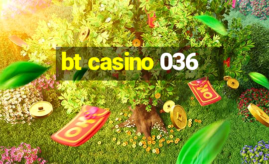 bt casino 036