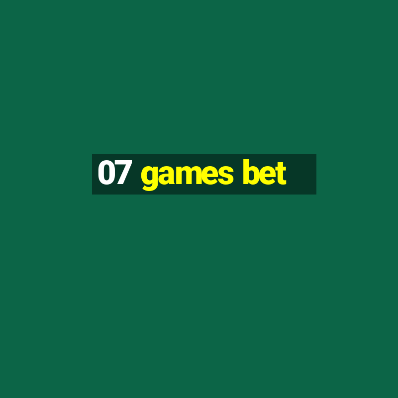 07 games bet