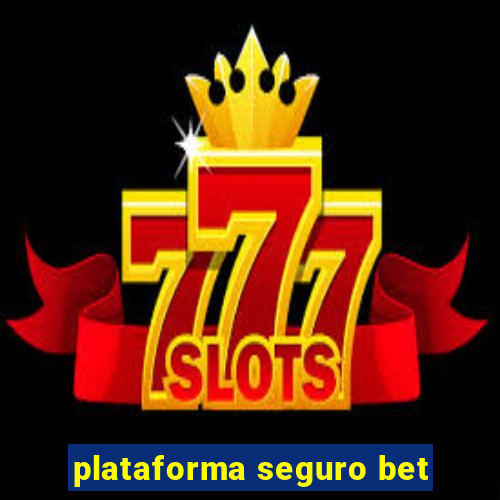 plataforma seguro bet