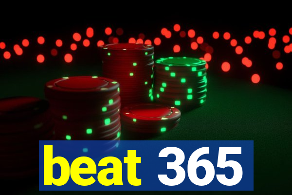 beat 365