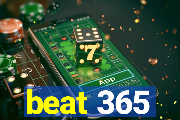 beat 365