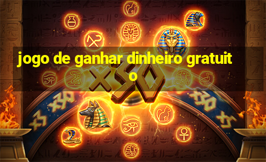 jogo de ganhar dinheiro gratuito