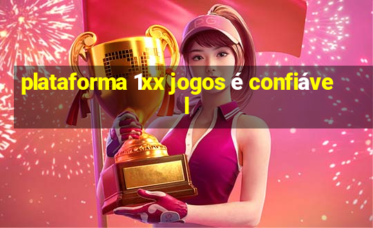 plataforma 1xx jogos é confiável