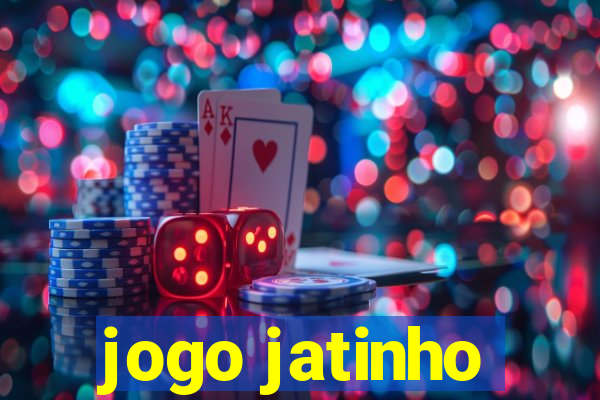 jogo jatinho