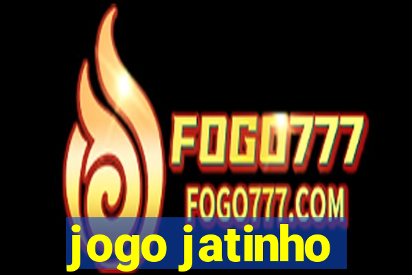 jogo jatinho