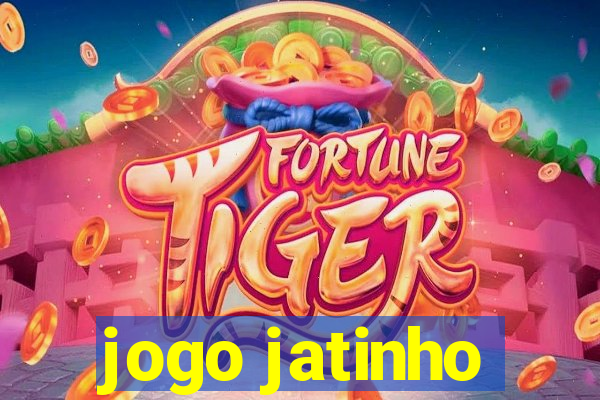 jogo jatinho