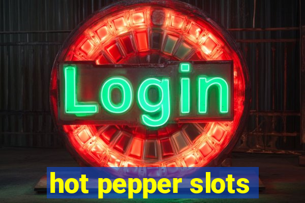 hot pepper slots