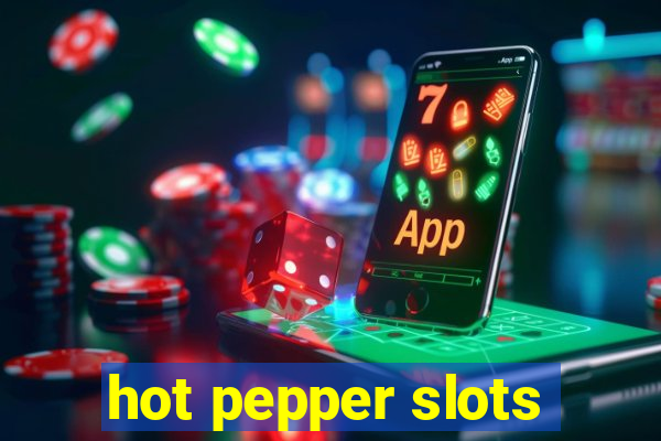 hot pepper slots