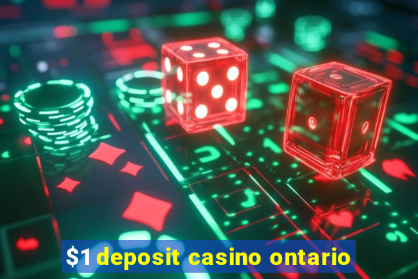 $1 deposit casino ontario