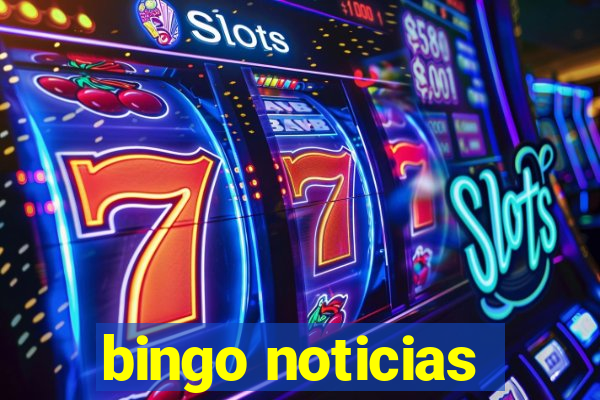 bingo noticias