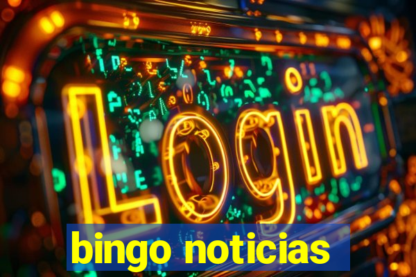 bingo noticias