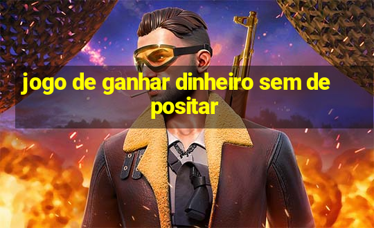 jogo de ganhar dinheiro sem depositar