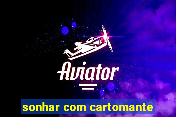 sonhar com cartomante