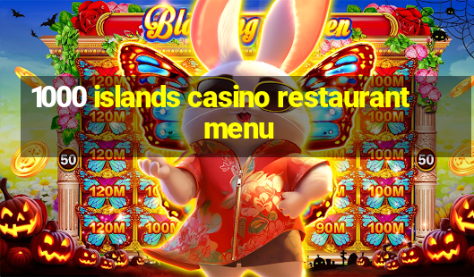 1000 islands casino restaurant menu