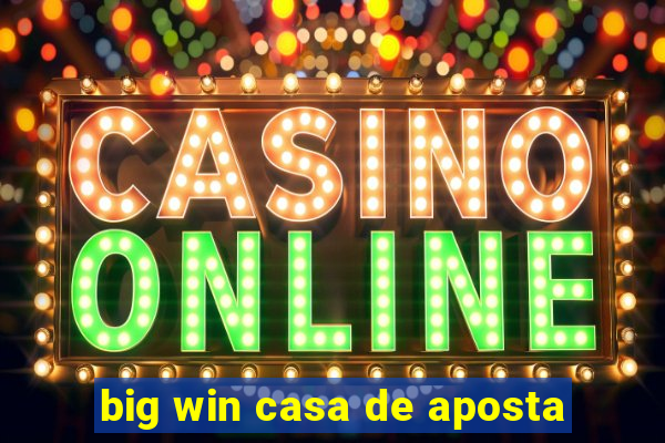 big win casa de aposta