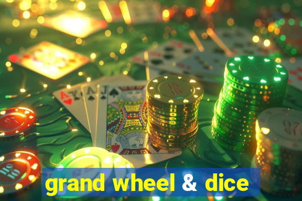 grand wheel & dice