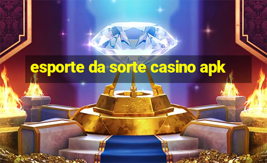 esporte da sorte casino apk