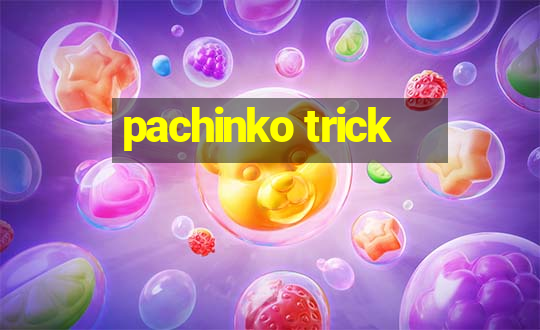 pachinko trick