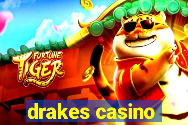 drakes casino