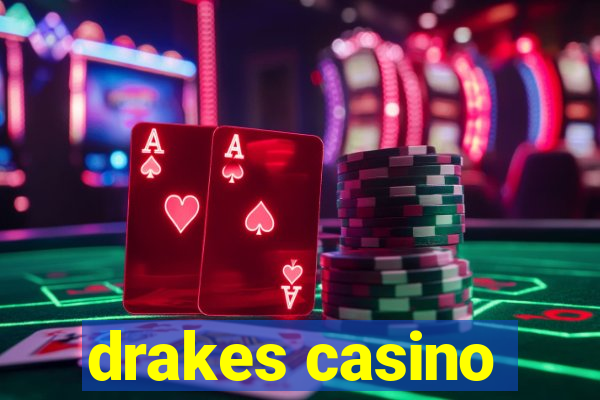 drakes casino