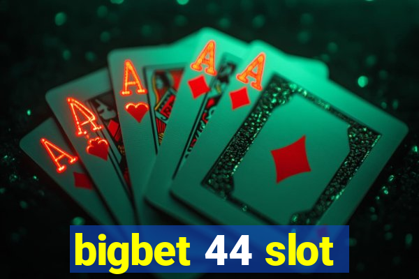 bigbet 44 slot