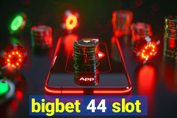 bigbet 44 slot