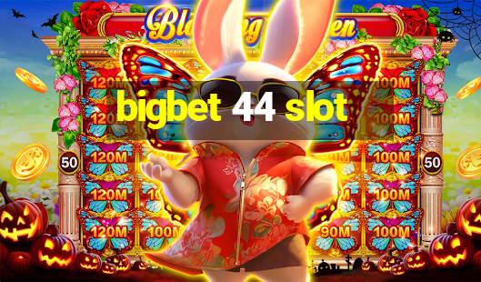 bigbet 44 slot