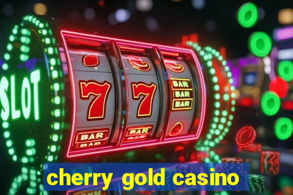 cherry gold casino