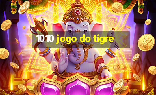 1010 jogo do tigre