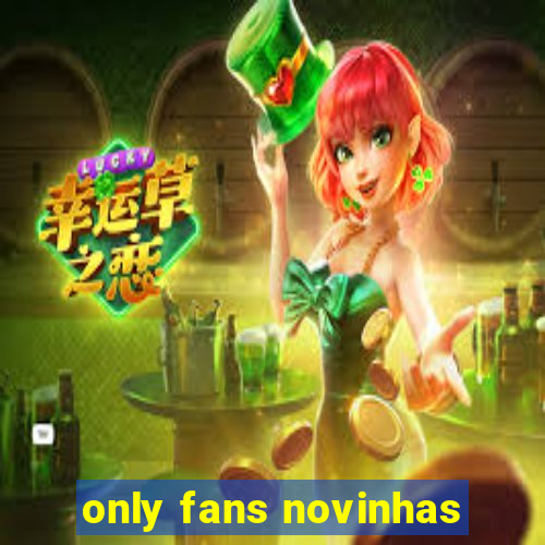 only fans novinhas