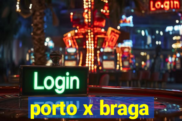 porto x braga