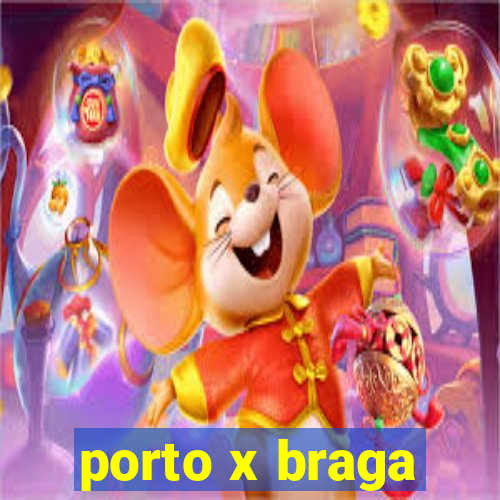 porto x braga