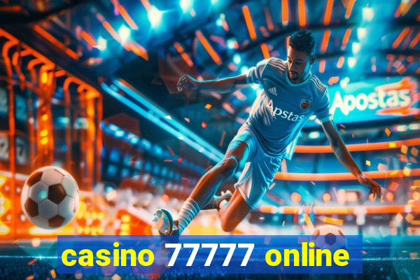 casino 77777 online