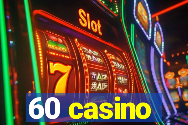 60 casino